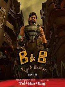 Ft - Bujji & Bhairava (2024) 1080p S-01 Ep-[01-02] TRUE WEB-DL - AVC - (DD 5.1 - 640kbps) - [Tel + Hin + Eng]