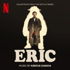 Keefus Ciancia - Eric (Soundtrack from the Netflix Series) (2024) [24Bit-48kHz] FLAC [PMEDIA] ⭐️