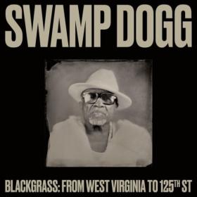 Swamp Dogg - Blackgrass From West Virginia to 125th St (2024) [16Bit-44.1kHz] FLAC [PMEDIA] ⭐️