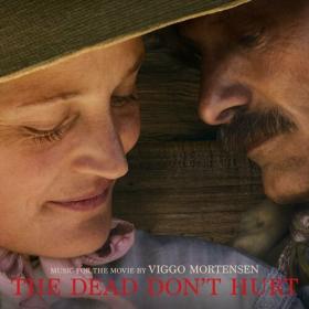 Viggo Mortensen - The Dead Don't Hurt (Music from the Movie) (2024) Mp3 320kbps [PMEDIA] ⭐️