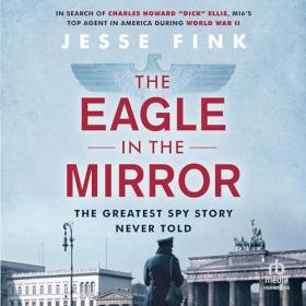 Jesse Fink - 2024 - The Eagle in the Mirror (Biography)