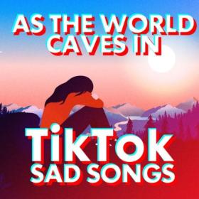 Various Artists - As the World Caves In TikTok Sad Songs (2024) Mp3 320kbps [PMEDIA] ⭐️