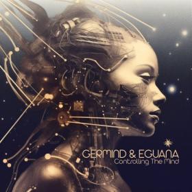 Eguana-Germind - Controlling The Mind (2024) [24Bit-44.1kHz] FLAC [PMEDIA] ⭐️