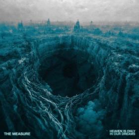 The Measure - Heaven Is Only In Our Dreams (2024) [24Bit-44.1kHz] FLAC [PMEDIA] ⭐️