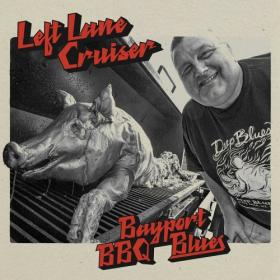 Left Lane Cruiser - Bayport BBQ Blues (2024) [16Bit-44.1kHz] FLAC [PMEDIA] ⭐️