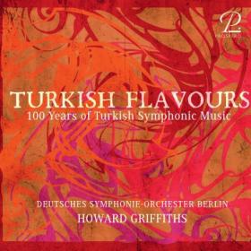 Howard Griffiths - Turkish Flavours - 100 Years of Turkish Symphonic Music (2024) [24Bit-48kHz] FLAC [PMEDIA] ⭐️