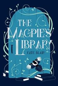 The Magpie's Library by Kate Blair