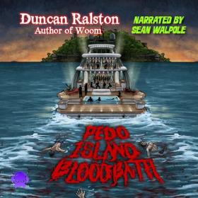 Duncan Ralston - 2024 - Pedo Island Bloodbath (Horror)