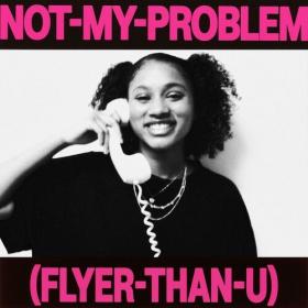 Laila! - Not My Problem (Flyer Than U) (2024) Mp3 320kbps [PMEDIA] ⭐️