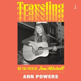 Ann Powers - 2024 - Traveling (Biography)