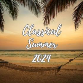 Various Artists - Classical Summer 2024 (2024) Mp3 320kbps [PMEDIA] ⭐️