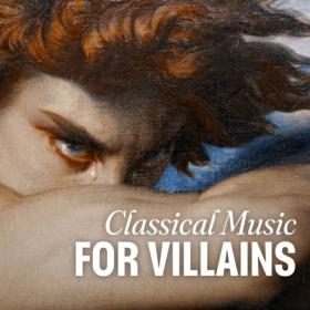 Various Artists - Classical Music for Villains (2024) Mp3 320kbps [PMEDIA] ⭐️