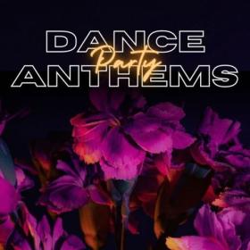 Various Artists - Dance Party Anthems (2024) Mp3 320kbps [PMEDIA] ⭐️