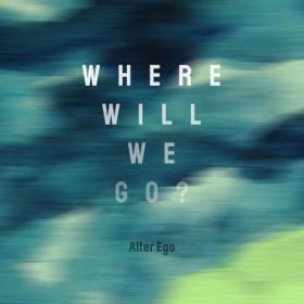 Alter Ego - Where will we go (2024) [16Bit-44.1kHz] FLAC [PMEDIA] ⭐️