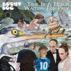 Burnt Log - Time Is A Heron Waiting For Prey (2024) [24Bit-44.1kHz] FLAC [PMEDIA] ⭐️