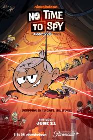 No Time To Spy A Loud House Movie (2024) [1080p] [WEBRip] [5.1] [YTS]