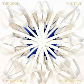 Neon Dreams - The Good The True And The Beautiful (2024) [16Bit-44.1kHz] FLAC [PMEDIA] ⭐️