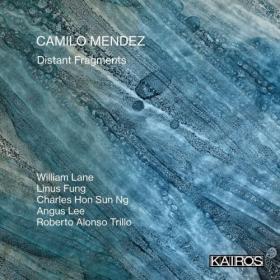 William Lane - Camilo Mendez Distant Fragments (2024) [24Bit-96kHz] FLAC [PMEDIA] ⭐️