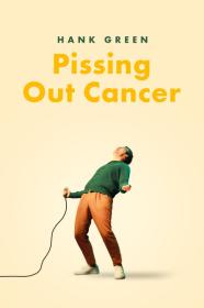 Hank Green Pissing Out Cancer 2024 720p WEBRip 800MB x264-GalaxyRG[TGx]