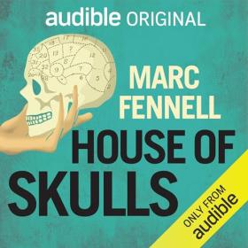 Marc Fennell - 2024 - House of Skulls (True Crime)