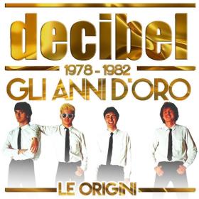 Decibel - Le origini - Gli anni d'oro (1978 - 1982) (1982 Pop) [Flac 16-44]