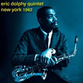 Eric Dolphy Quintet - New York 1962 (2024) [16Bit-44.1kHz] FLAC [PMEDIA] ⭐️