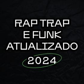 Various Artists - Rap Trap e Funk ATUALIZADO 2024 (2024) Mp3 320kbps [PMEDIA] ⭐️