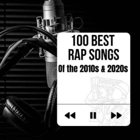 Various Artists - 100 Best Rap Songs of the 2010's & 2020s (2024) Mp3 320kbps [PMEDIA] ⭐️