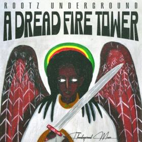 Rootz Underground - A Dread Fire Tower (2024) [24Bit-48kHz] FLAC [PMEDIA] ⭐️