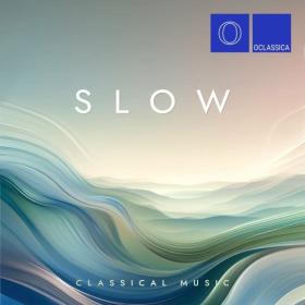 VA - Slow Classical Music (2024) Mp3 320kbps [PMEDIA] ⭐️