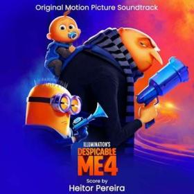 Heitor Pereira - Despicable Me 4 (Original Motion Picture Soundtrack) (2024) [24Bit-48kHz] FLAC