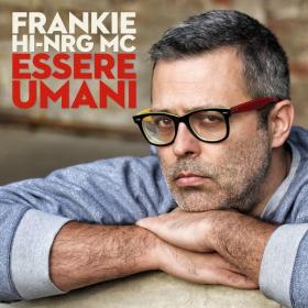 Frankie HI-NRG MC - Essere umani (Include i brani del Festival di Sanremo 2014) (2014 Hip Hop Rap) [Flac 24-44]