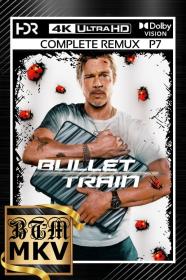 Bullet Train 2022 COMPLETE 2160p BluRay REMUX DV P7 HDR ENG LATINO CASTELLANO HINDI ITA FRE RUS TrueHD Atmos 7 1 H265-BEN THE