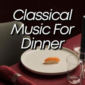 Various Artists - Classical Music for Dinner (2024) Mp3 320kbps [PMEDIA] ⭐️