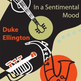 Duke Ellington - In a Sentimental Mood (2024) [16Bit-44.1kHz] FLAC [PMEDIA] ⭐️