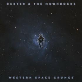 Dexter and The Moonrocks - Western Space Grunge (2024) Mp3 320kbps [PMEDIA] ⭐️