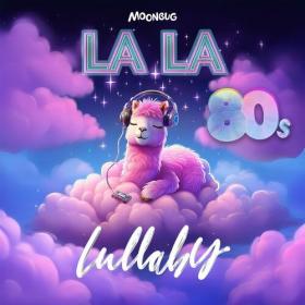 La La Lullaby - Best of the 80's (2024) Mp3 320kbps [PMEDIA] ⭐️