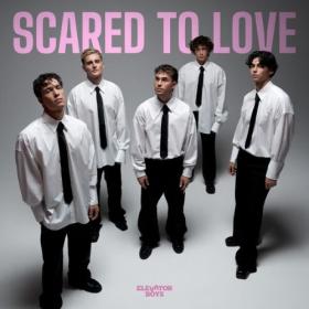 Elevator Boys - Scared To Love (2024) [16Bit-44.1kHz] FLAC [PMEDIA] ⭐️