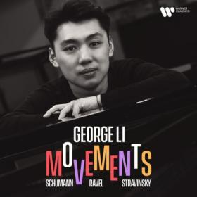 George Li - Movements  Schumann Ravel & Stravinsky (2024) [24Bit-96kHz] FLAC [PMEDIA] ⭐️