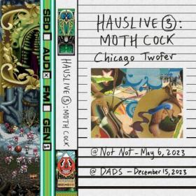 Moth Cock - HausLive 3 Chicago Twofer (2024) [24Bit-48kHz] FLAC [PMEDIA] ⭐️