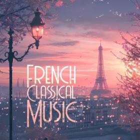 Various Artists - French Classical Music (2024) Mp3 320kbps [PMEDIA] ⭐️