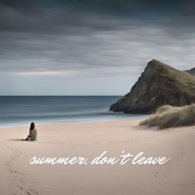 Various Artists - summer, don't leave (2024) Mp3 320kbps [PMEDIA] ⭐️