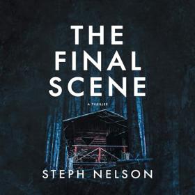 Steph Nelson - 2024 - The Final Scene (Thriller)