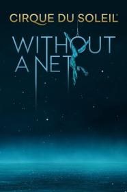 Cirque Du Soleil Without a Net 2022 1080p WEB H264-AccomplishedYak[TGx]