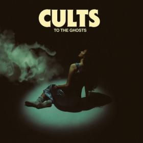 Cults - To the Ghosts (2024) Mp3 320kbps [PMEDIA] ⭐️