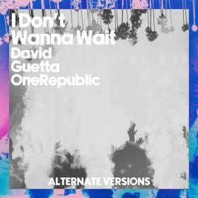 David Guetta & OneRepublic - I Don't Wanna Wait (Alternative Versions) (2024 Dance) [Flac 24-44]