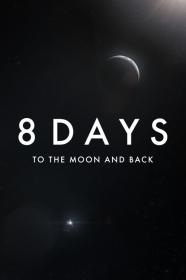 8 Days To The Moon And Back (2019) [1080p] [WEBRip] [YTS]