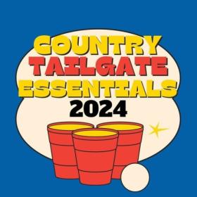 Various Artists - Country Tailgate Essentials 2024 (2024) Mp3 320kbps [PMEDIA] ⭐️