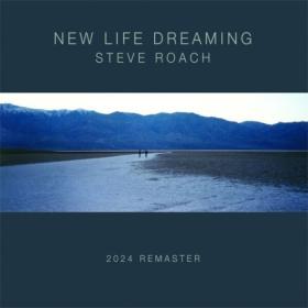 Steve Roach - New Life Dreaming (2024 Remaster) (2005) [24Bit-96kHz] FLAC [PMEDIA] ⭐️