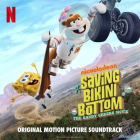 Nickelodeon - Saving Bikini Bottom_ The Sandy Cheeks Movie (Original Motion Picture Soundtrack) (2024) Mp3 320kbps [PMEDIA] ⭐️